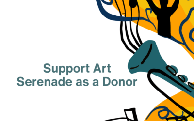 Support Art Serenade as a Donor: Celebrate Creativity, Uplift Artists, and Give Back to the Community